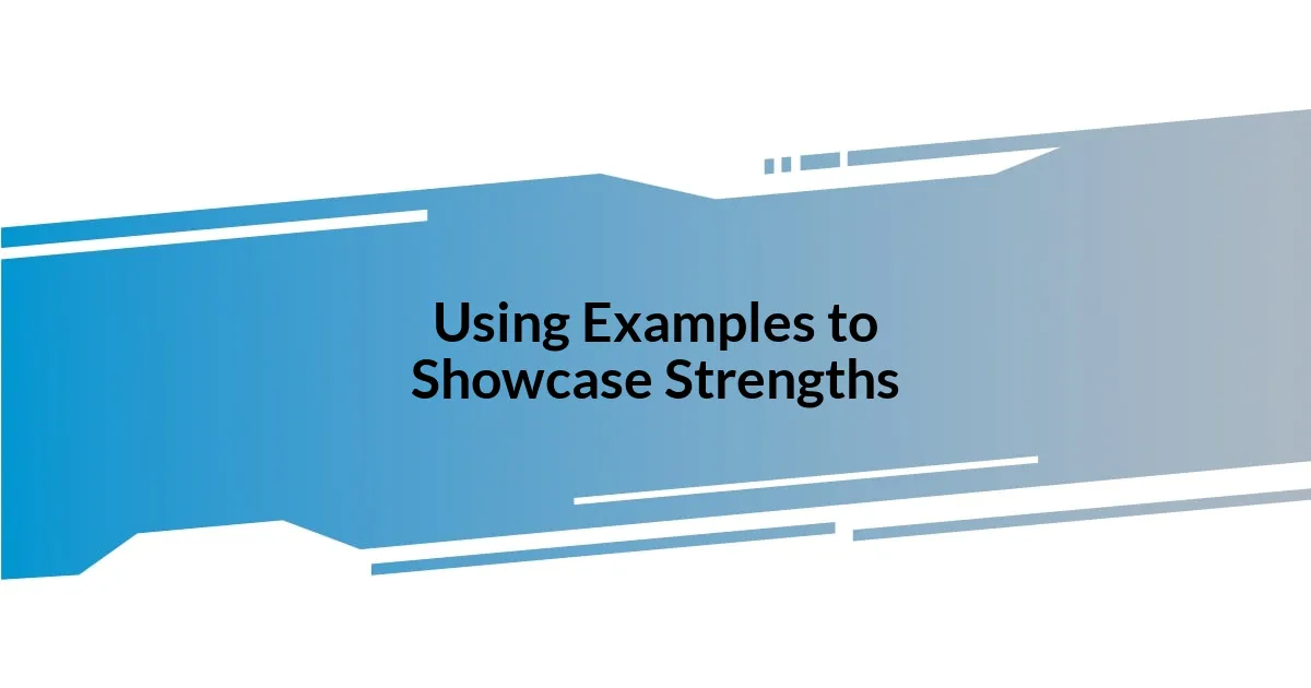 Using Examples to Showcase Strengths