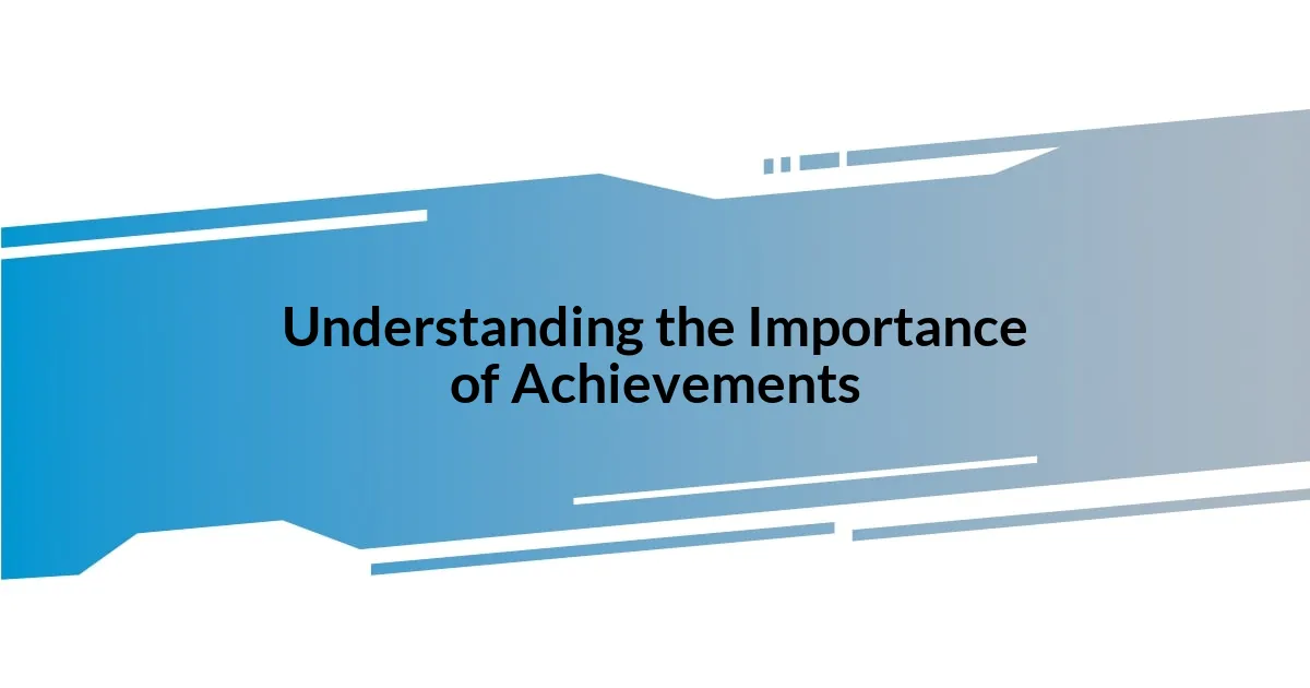 Understanding the Importance of Achievements