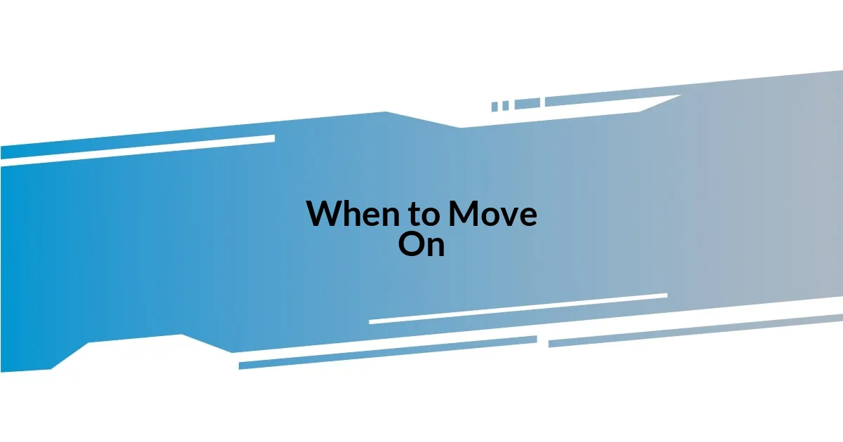 When to Move On