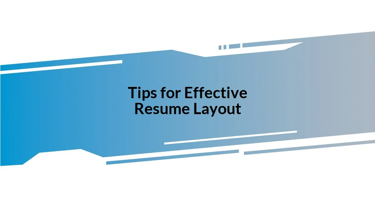 Tips for Effective Resume Layout